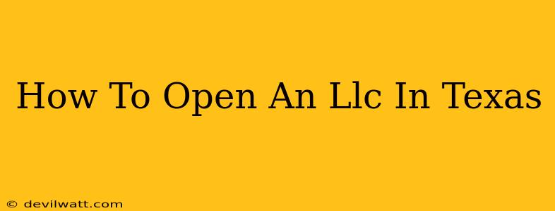 How To Open An Llc In Texas