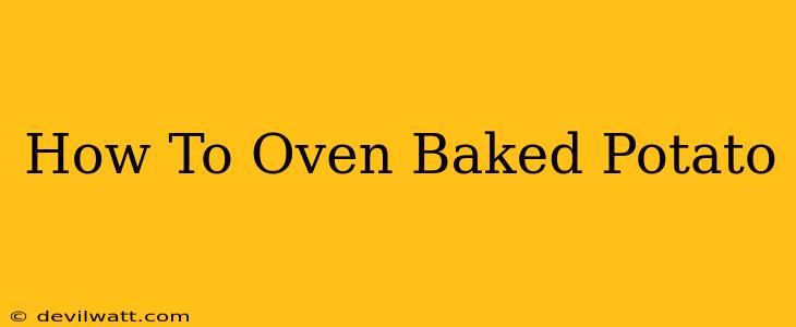 How To Oven Baked Potato