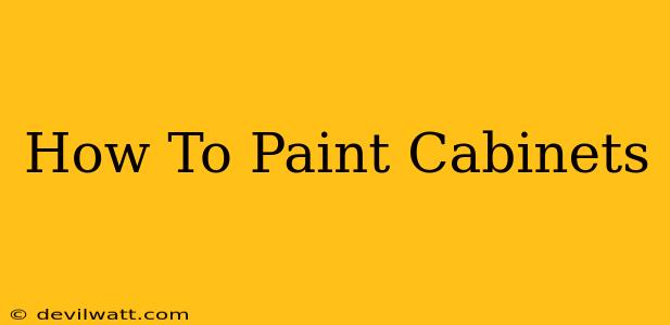 How To Paint Cabinets