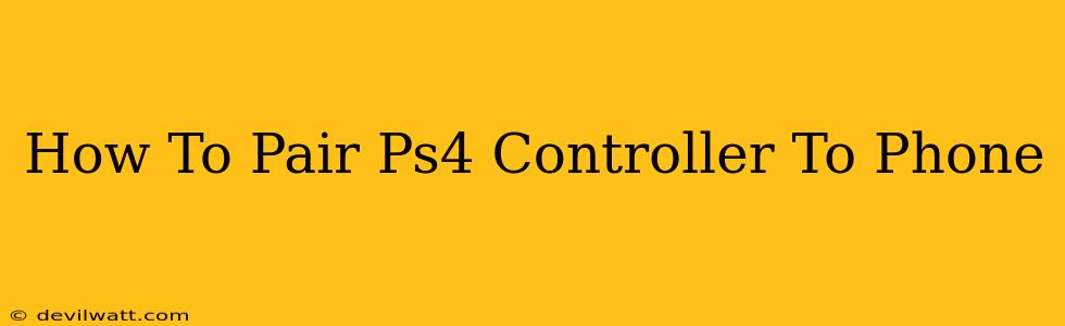 How To Pair Ps4 Controller To Phone