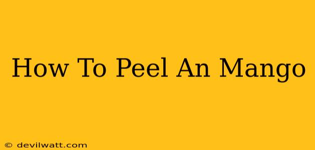 How To Peel An Mango