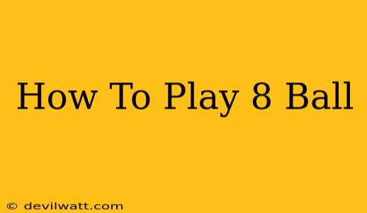 How To Play 8 Ball