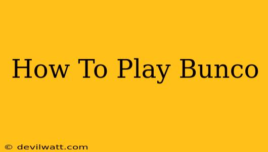 How To Play Bunco