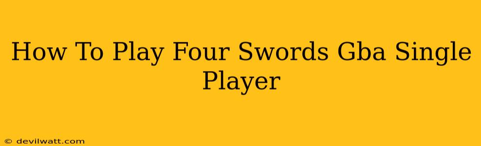 How To Play Four Swords Gba Single Player