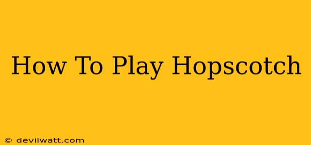 How To Play Hopscotch