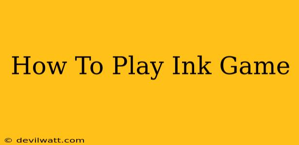 How To Play Ink Game