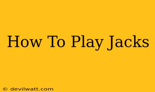 How To Play Jacks