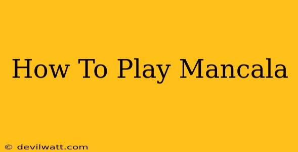 How To Play Mancala