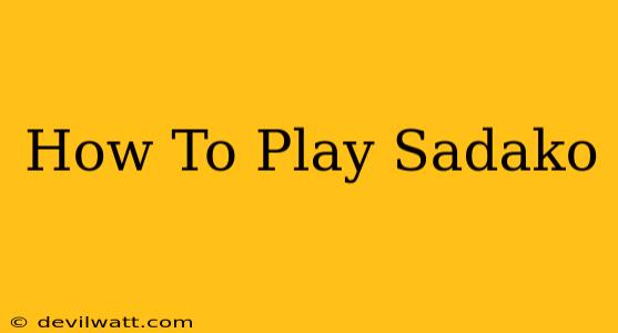 How To Play Sadako