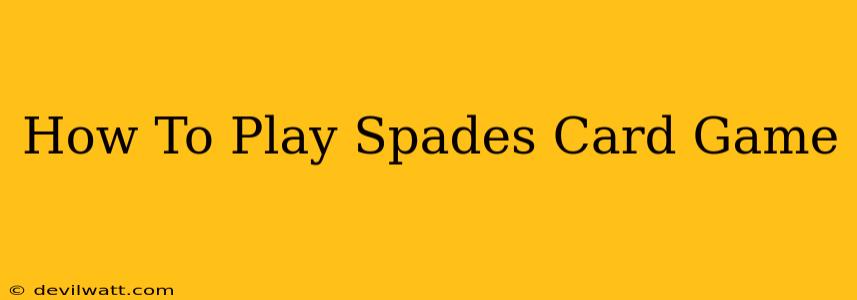 How To Play Spades Card Game