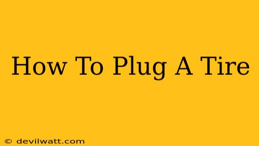 How To Plug A Tire