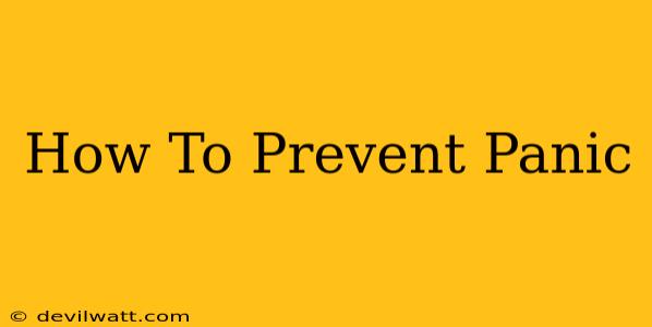 How To Prevent Panic