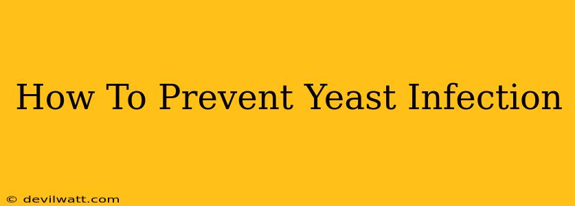 How To Prevent Yeast Infection