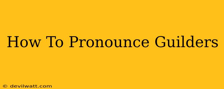 How To Pronounce Guilders