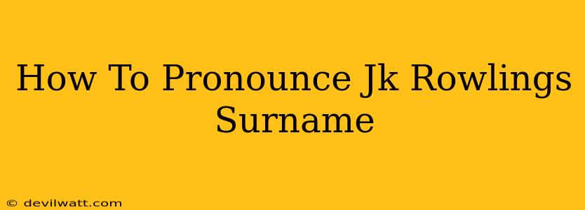 How To Pronounce Jk Rowlings Surname