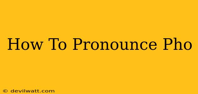 How To Pronounce Pho