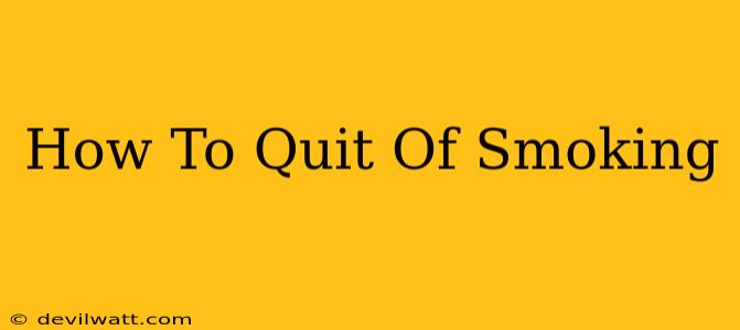 How To Quit Of Smoking