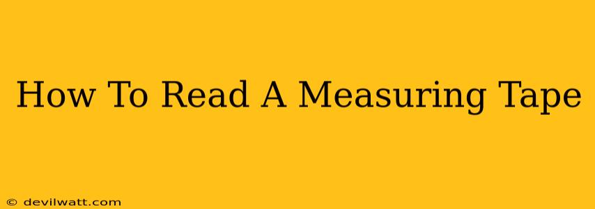 How To Read A Measuring Tape