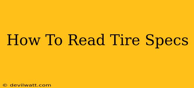 How To Read Tire Specs