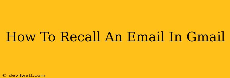 How To Recall An Email In Gmail