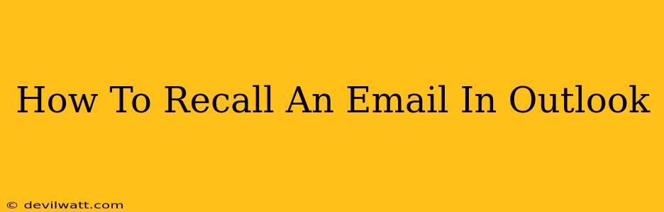 How To Recall An Email In Outlook