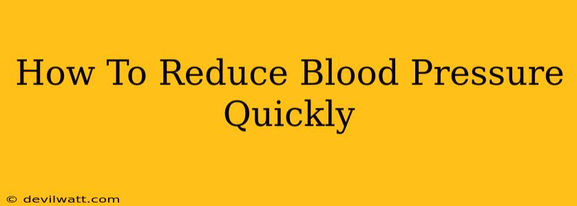 How To Reduce Blood Pressure Quickly