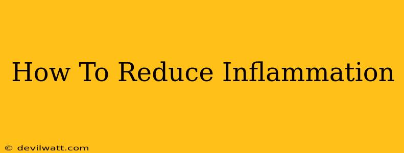 How To Reduce Inflammation