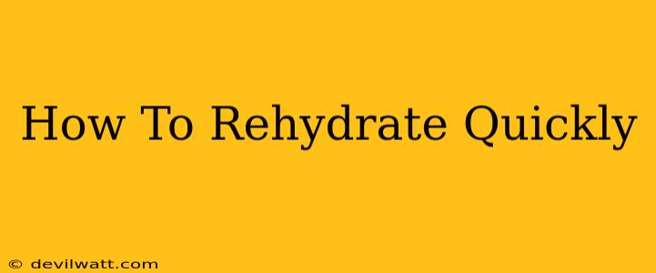 How To Rehydrate Quickly