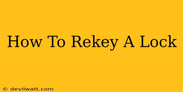 How To Rekey A Lock