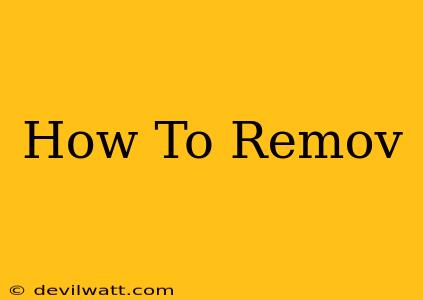 How To Remov