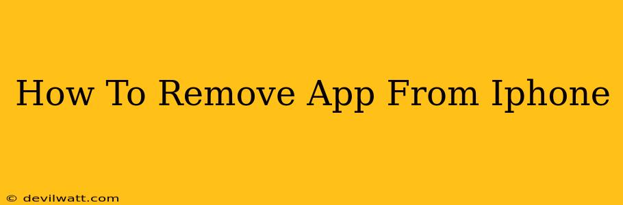 How To Remove App From Iphone