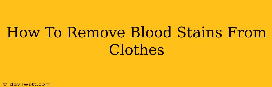 How To Remove Blood Stains From Clothes