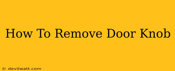 How To Remove Door Knob