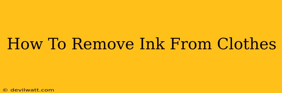 How To Remove Ink From Clothes