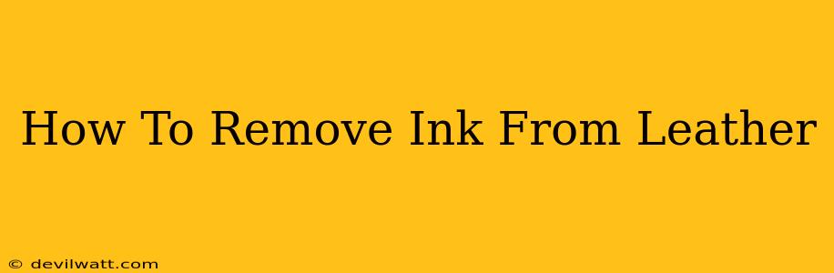 How To Remove Ink From Leather