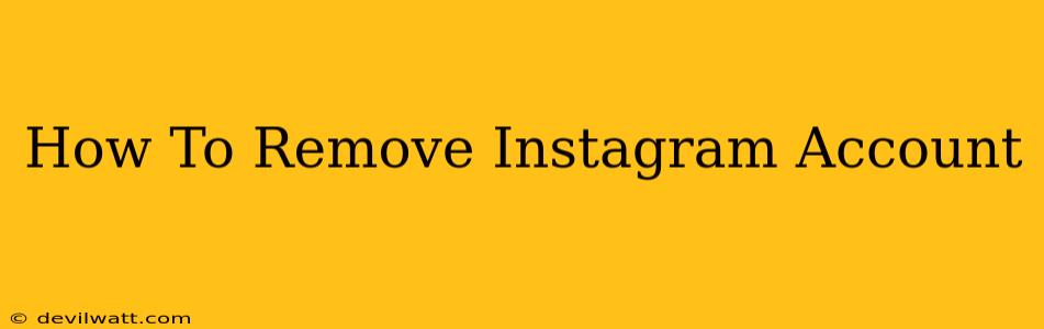 How To Remove Instagram Account