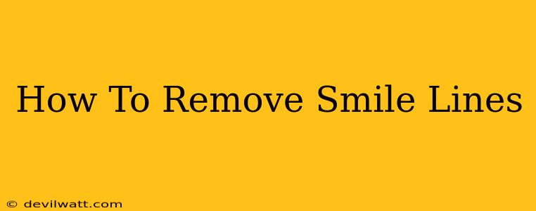 How To Remove Smile Lines