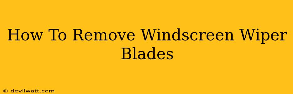 How To Remove Windscreen Wiper Blades