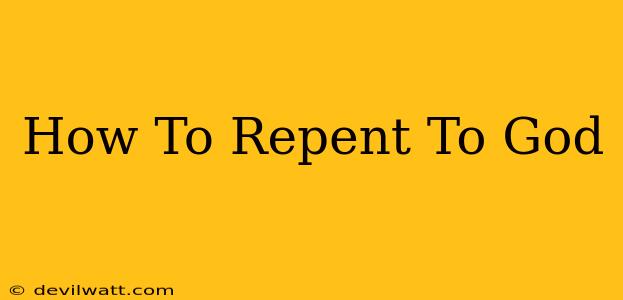 How To Repent To God