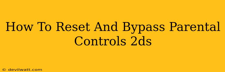 How To Reset And Bypass Parental Controls 2ds