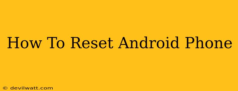 How To Reset Android Phone