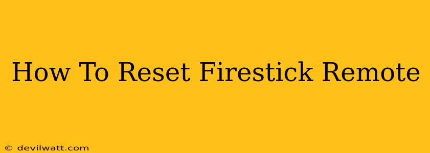 How To Reset Firestick Remote