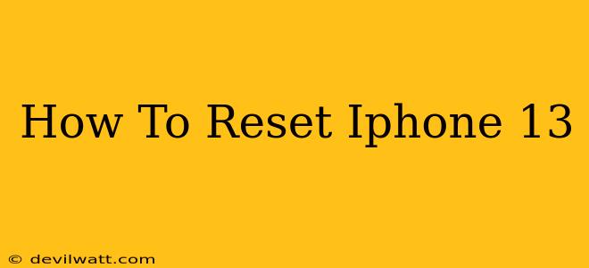 How To Reset Iphone 13