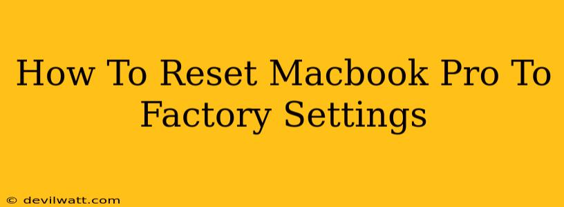 How To Reset Macbook Pro To Factory Settings