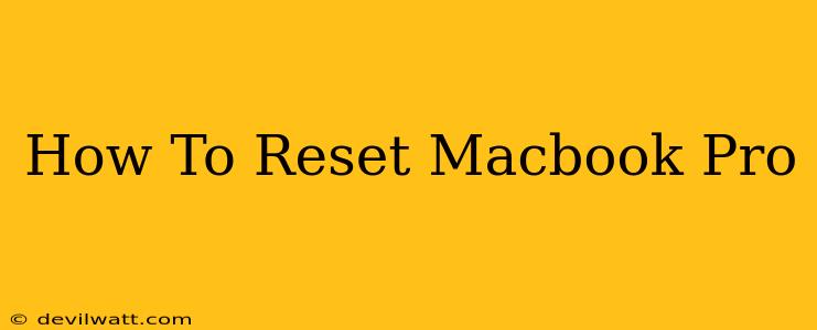 How To Reset Macbook Pro