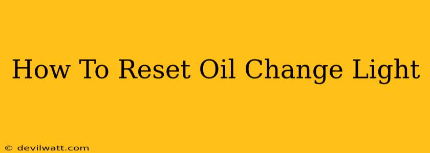 How To Reset Oil Change Light