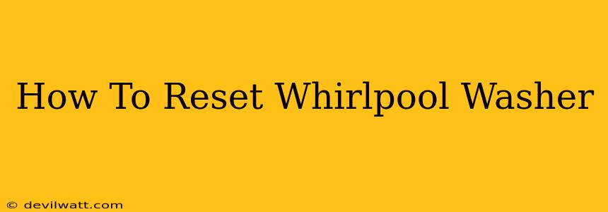 How To Reset Whirlpool Washer