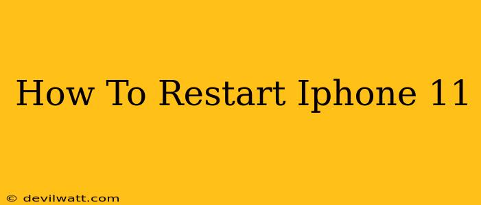 How To Restart Iphone 11