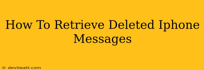 How To Retrieve Deleted Iphone Messages