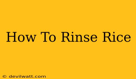 How To Rinse Rice